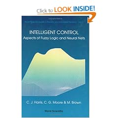 Intelligent Control: Aspects of Fuzzy Logic and Neural Nets (Series in Robotics & Automated Systems): Aspects of Fuzzy Logic and Neural Nets (Series in Robotics and Automated Systems)