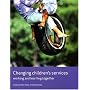 Changing Children's Services: Working and Learning Together (Working Together for Children Series)
