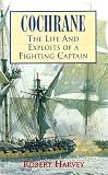 Cochrane: The Life and Exploits of a Fighting Captain