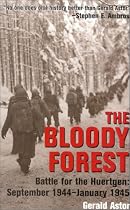 The Bloody Forest: Battle for Hurtgen, September 1944-January 1945