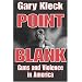 Point Blank: Guns and Violence in America