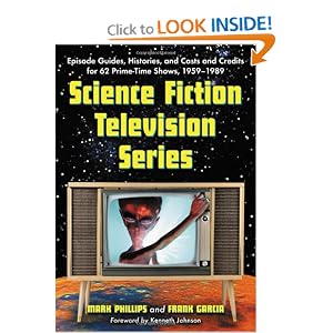 Science Fiction Television Series: Episode Guides, Histories, And Casts And Credits for 62 Prime-time Shows,... by Mark Phillips and Frank Garcia