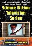 Science Fiction Television Series: Episode Guides, Histories, And Casts And Credits for 62 Prime-time Shows, 1959 Through 1989. Two Volume Set
