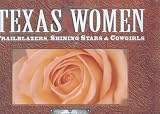 Texas Women: Trailblazers, Shining Stars & Cowgirls