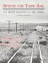 Beyond the Third Rail With Monte Ballough and His Camera