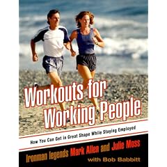 Workouts for Working People: How You Can Get in Great Shape While Staying Employed