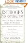 Estrogen: The Natural Way: Over 250 Easy and Delicious Recipes for Menopause