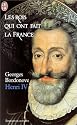 Les rois qui ont fait la France : Henri IV