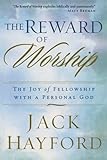 The Reward of Worship: The Joy of Fellowship with a Personal God