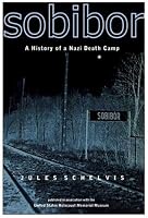 Sobibor: A History of a Nazi Death Camp