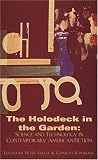 The Holodeck in the Garden: Science and Technology in Contemporary American Fiction (Dalkey Archive Scholarly Series)