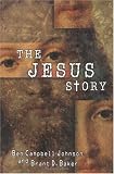 The Jesus Story: The Most Remarkable Life of All Time