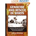 Genocide and Rescue in Wolyn: Recollections of the Ukrainian Nationalist Ethnic Cleansing Campaign Against the Poles During World War II