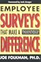 Employee Surveys That Make a Difference: Using Customized Feedback Tools to Transform Your Organization