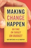 Making Change Happen On Time, On Target, On Budget