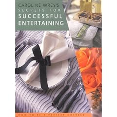 Caroline Wrey's Secrets for Successful Entertaining