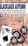 Blackjack Autumn: A True Tale of Life, Death, and Splitting Tens in Winnemucca