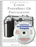 A Short Course in Canon PowerShot G6 Photography (Book/eBook)