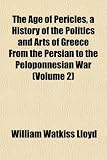 The Age of Pericles, a History of the Politics and Arts of Greece From the Persian to the Peloponnesian War (Volume 2)