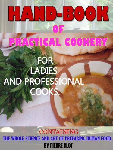 Hand-Book of Practical Cookery for Ladies and Professional Cooks (Annotated)