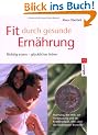 Fit durch gesunde Ern�hrung. Richtig essen -  gl�cklicher leben