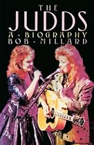 The Judds: A Biography The Judds: A Biography