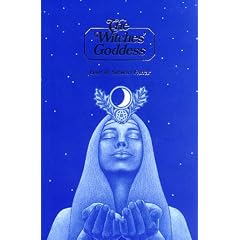 The Witches' Goddess: The Feminine Principle of Divinity