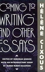 "Coming to Writing" and Other Essays