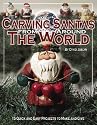 Carving Santas from Around the World: 15 Quick and Easy Projects to Make and Give