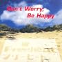 Don't Worry Be Happy