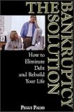  : The Bankruptcy Solution: How to Eliminate Debt and Rebuild Your Life