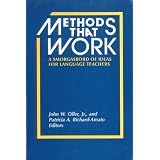 Methods That Work: Ideas for Literacy and Language Teachers ~ John W. Oller