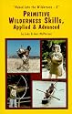 Primitive Wilderness Skills, Applied & Advanced