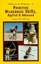 Primitive Wilderness Skills, Applied & Advanced