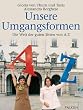 Unsere Umgangsformen. Die Welt der guten Sitten von A- Z.