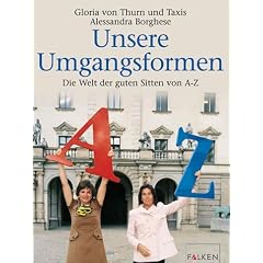 Unsere Umgangsformen. Die Welt der guten Sitten von A- Z.