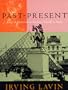 Past-Present: Essays on Historicism in Art from Donatello to Picasso (Una's Lectures)