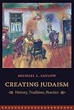 Creating Judaism: History, Tradition, Practice