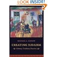 Creating Judaism: History, Tradition, Practice by Michael L. Satlow