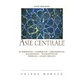 Asie centrale : La Route de la soie (Ouzb�kistan - Tadjikistan - Kirghizistan - Kazakhstan - Turkm�nistan - Xinjiang et Gansu chinois)