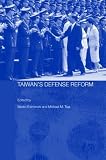 Taiwans Defense Reform (Routledge Security in Asia Series)