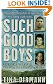 Such Good Boys: The True Story of a Mother, Two Sons, and a Horrifying Murder