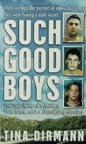 Such Good Boys: The True Story of a Mother, Two Sons and a Horrifying Murder Such Good Boys: The True Story of a Mother, Two Sons and a Horrifying Murder