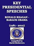 Key Presidential Speeches: Ronald Reagan - Barack Obama (1981 - 2012)