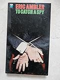 To catch a spy : an anthology of favourite spy stories