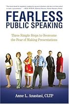 Fearless Public Speaking: Three Simple Steps to Overcome the Fear of Making Presentations