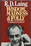 Wisdom, madness and folly : the making of a psychiatrist 1927-1957