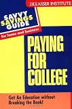 Paying for College: Get An Education witout Breaking the Bank! (Savvy Savings Guide for Home and Business)