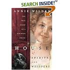 Click here to buy House of Spirits and Whispers: The True Story of a Haunted House by  Annie Wilder.