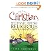 How to be a Christian Without Being Religious: Discover the Joy of Being Free in Your Faith